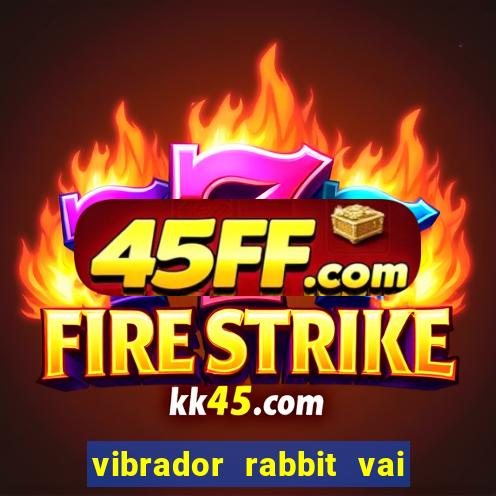 vibrador rabbit vai e vem